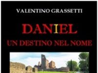 Daniel un destino nel nome, il romanzo storico di Valentino Grassetti.