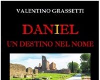 Daniel un destino nel nome, il romanzo storico di Valentino Grassetti.