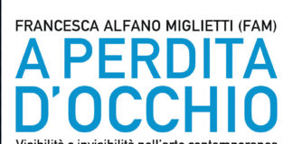 A perdita d’occhio Visibilità e invisibilità nell’arte contemporanea, presentazione del libro di Francesca Alfano Miglietti giovedì 24 a La Feltrinelli di Piazza Piemonte.