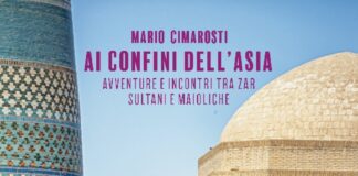 Ai confini dell’Asia, il libro di Mario Cimarosti per viaggiare sul divano.