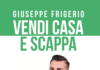 Come vendere casa: arriva “Vendi casa e scappa”, il manuale di Giuseppe Frigerio che spiega come farlo al meglio.