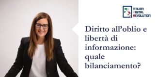 Diritto all’oblio e libertà di informazione: quale bilanciamento?