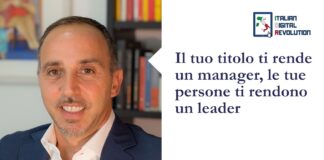 Il tuo titolo ti rende un manager, le tue persone ti rendono un leader.