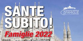 Sante Subito! 18 giugno Piazza Duomo per l’Incontro Mondiale delle Famiglie.