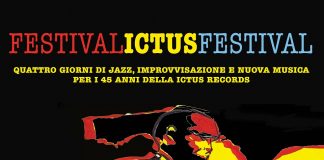 Festival Ictus Festival, 4 giorni dedicati al jazz ed all’improvvisazione dal 4 al 7 luglio al Teatro Out Off.