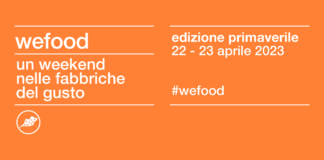 Torna WeFood: sabato 22 e domenica 23 un weekend dedicato al turismo enogastronomico.