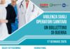 Violenza sugli operatori sanitari, un bollettino di guerra