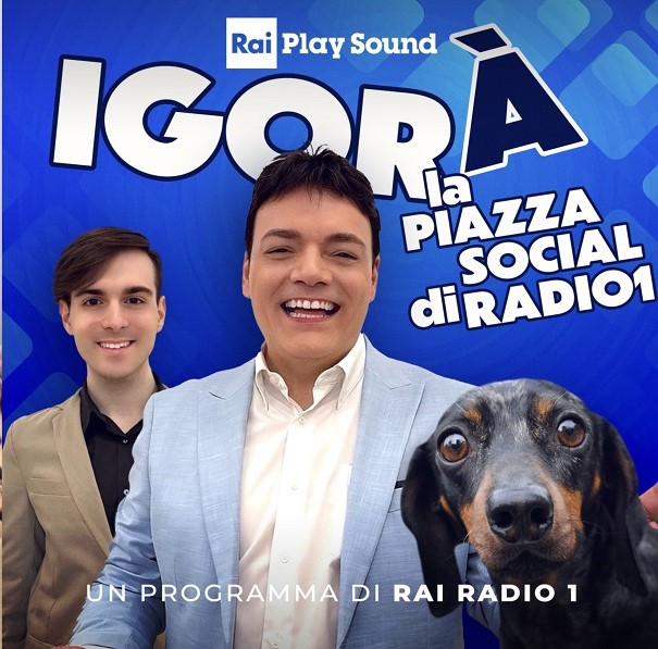 Cover del programma Igorà - La piazza Social di Radio1 con il bassotto Byron e l'influencer Lorenzo Castelluccio