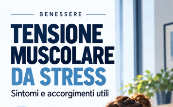 Tensione muscolare da stress: sintomi, cause e consigli per alleviarla