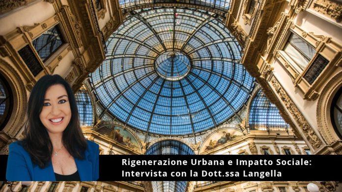 Rigenerazione Urbana e Impatto Sociale: Intervista con la Dott.ssa Langella